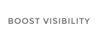 BOOST VISIBILITY